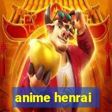 anime henrai