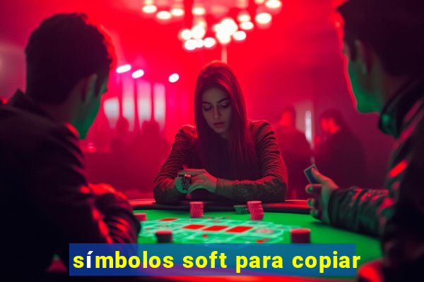 símbolos soft para copiar