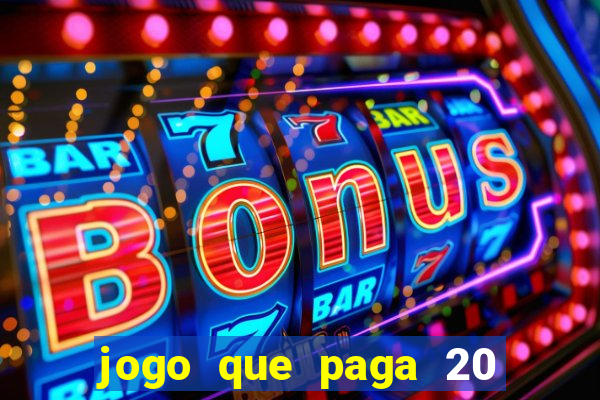 jogo que paga 20 reais para se cadastrar