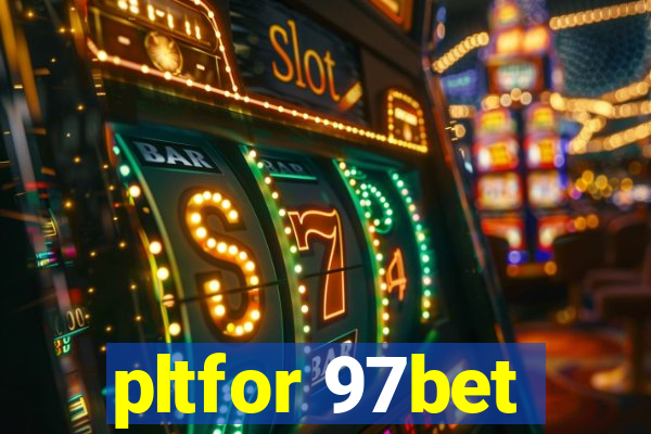 pltfor 97bet