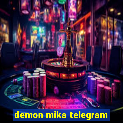 demon mika telegram