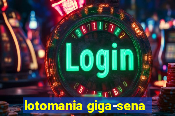 lotomania giga-sena