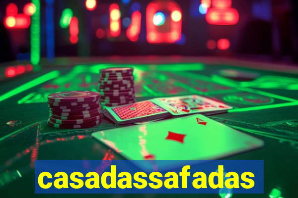 casadassafadas