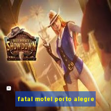 fatal motel porto alegre