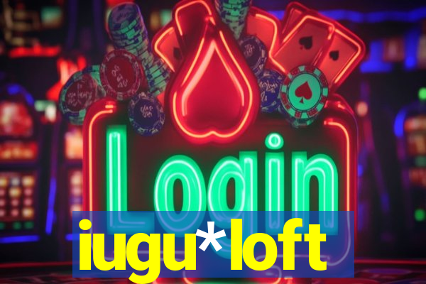 iugu*loft