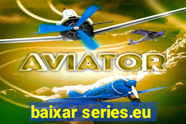 baixar series.eu