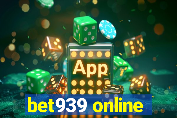 bet939 online