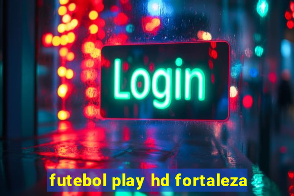 futebol play hd fortaleza