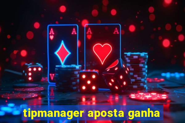 tipmanager aposta ganha