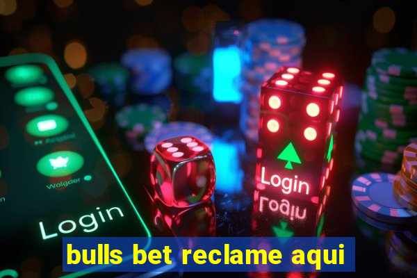 bulls bet reclame aqui