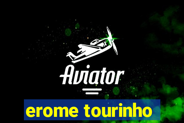 erome tourinho