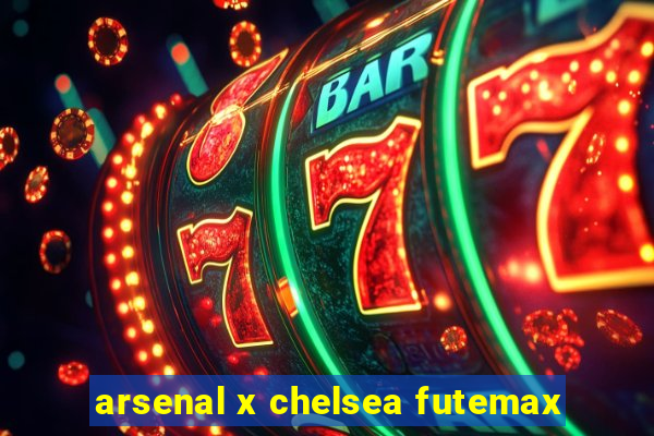 arsenal x chelsea futemax