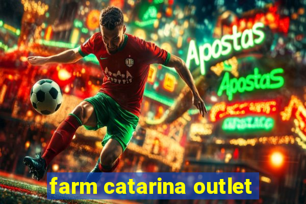 farm catarina outlet