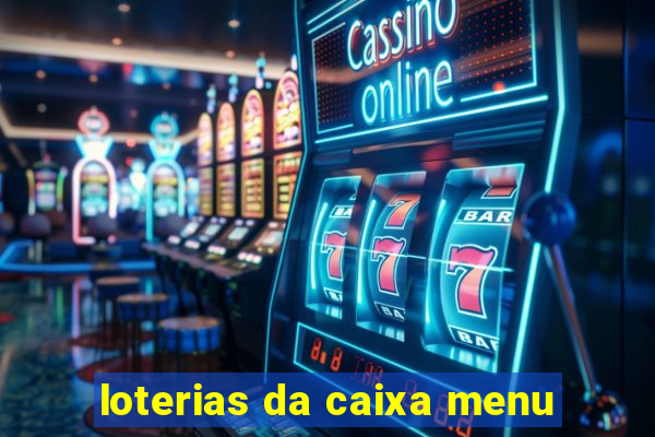 loterias da caixa menu