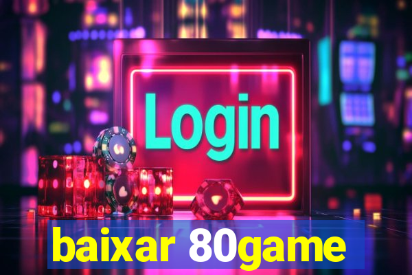 baixar 80game