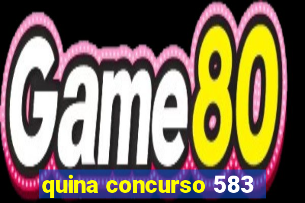 quina concurso 583