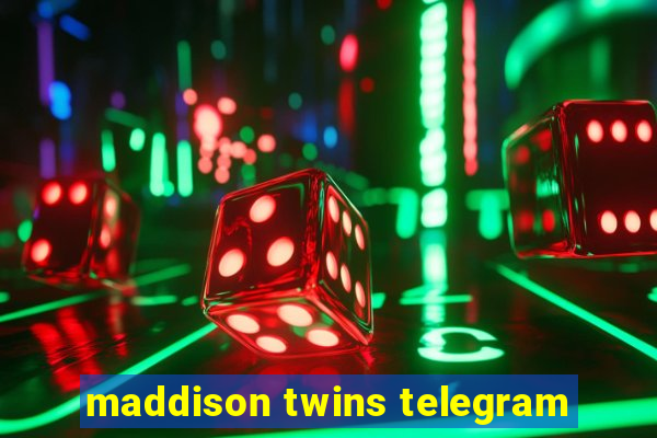 maddison twins telegram