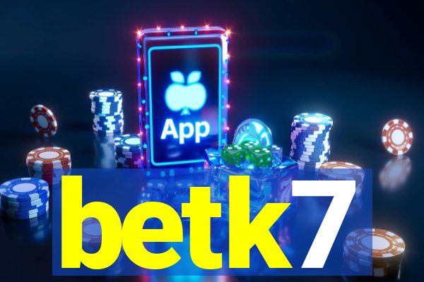 betk7