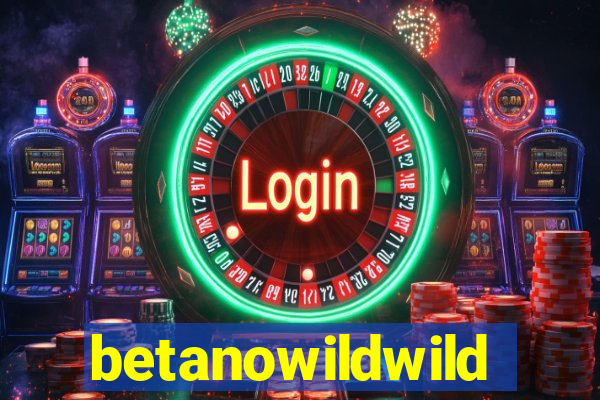 betanowildwild