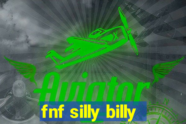 fnf silly billy