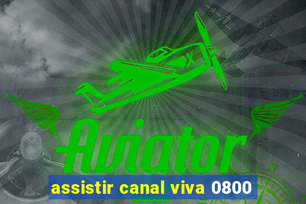 assistir canal viva 0800