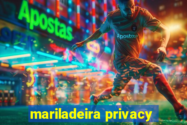 mariladeira privacy