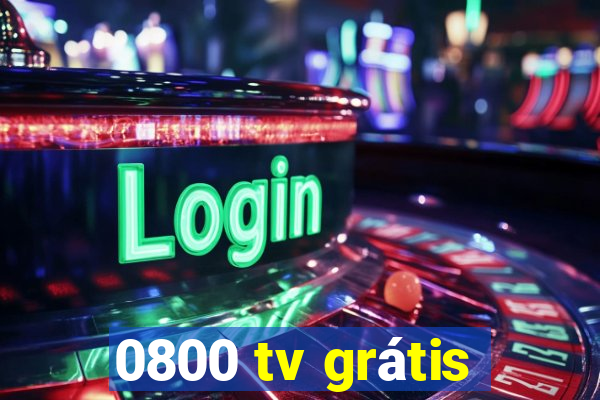 0800 tv grátis