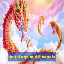 botafogo multi canais