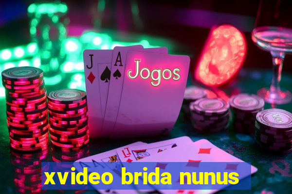 xvideo brida nunus