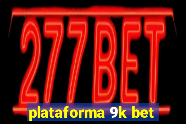 plataforma 9k bet