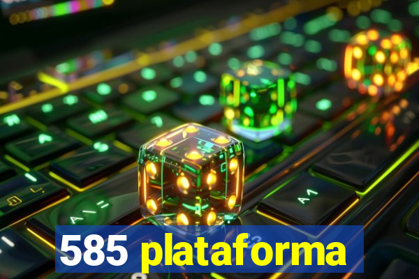 585 plataforma