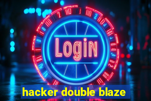 hacker double blaze