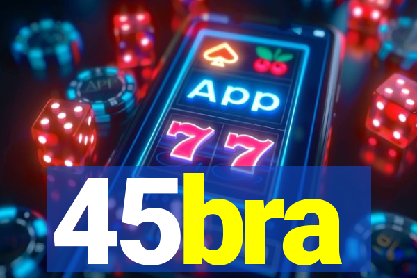 45bra