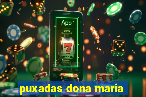 puxadas dona maria