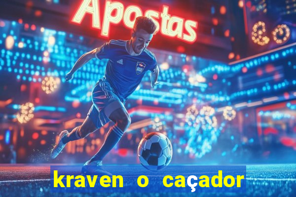 kraven o caçador filme completo dublado pobreflix