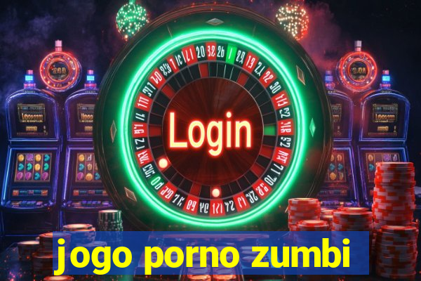 jogo porno zumbi