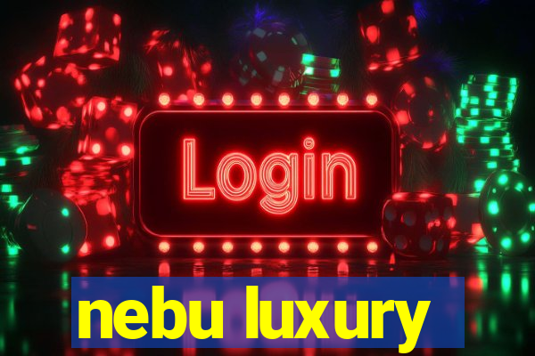 nebu luxury