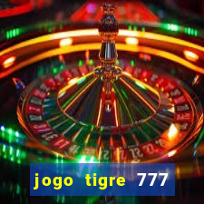 jogo tigre 777 como jogar