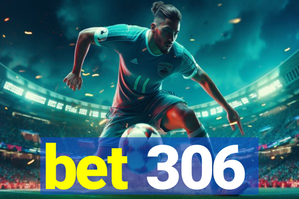 bet 306