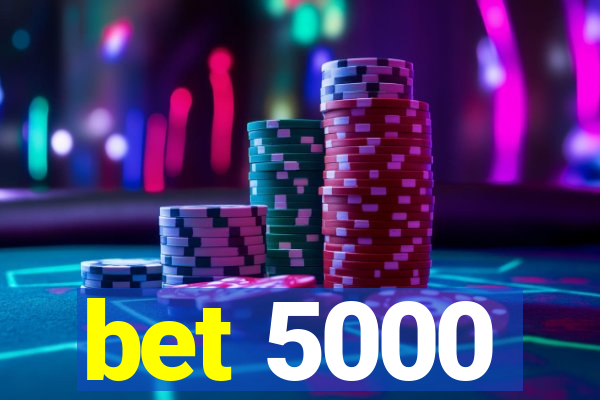 bet 5000