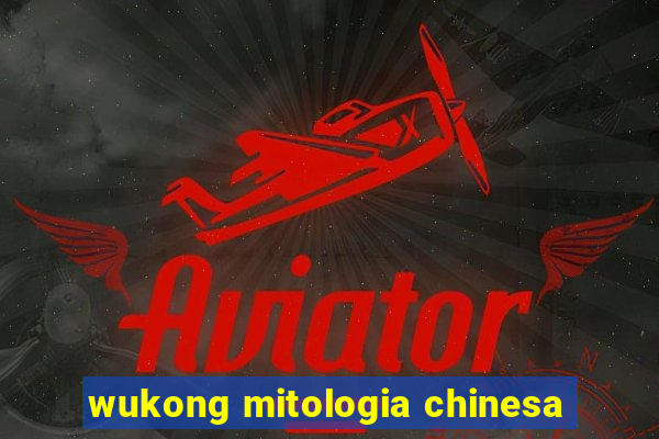 wukong mitologia chinesa