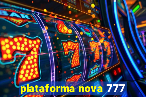 plataforma nova 777