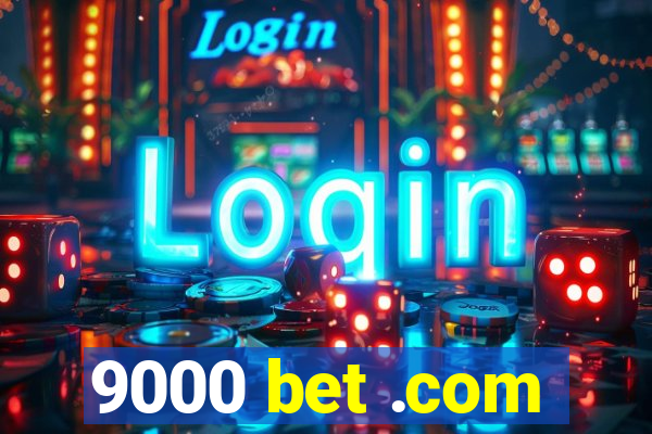 9000 bet .com