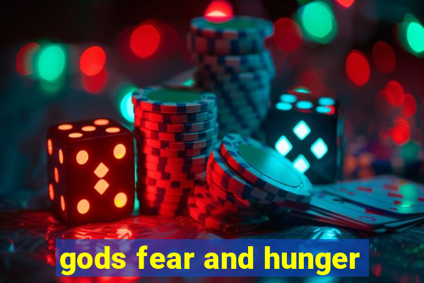 gods fear and hunger