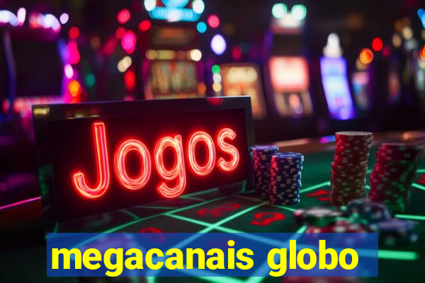 megacanais globo