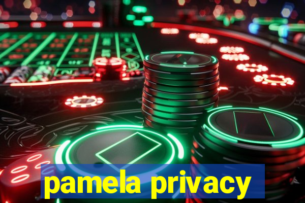 pamela privacy