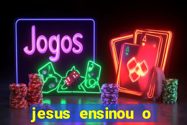 jesus ensinou o segredo da prosperidade