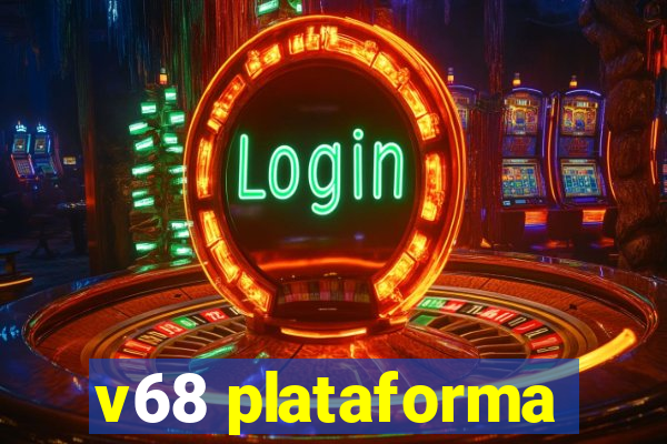 v68 plataforma