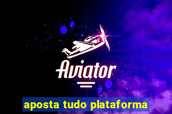 aposta tudo plataforma