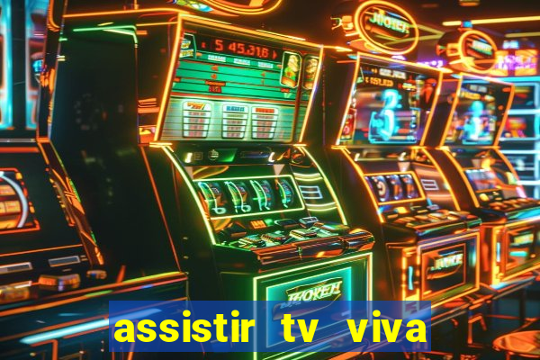 assistir tv viva online grátis